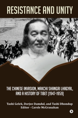 Immagine del venditore per Resistance and Unity: The Chinese Invasion, Makchi Shangri Lhagyal, and A History of Tibet [1947-1959] (Paperback or Softback) venduto da BargainBookStores