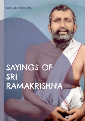 Seller image for Sayings of Sri Ramakrishna: an exhaustive collection (Paperback or Softback) for sale by BargainBookStores