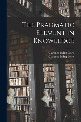 Immagine del venditore per The Pragmatic Element in Knowledge (Paperback or Softback) venduto da BargainBookStores