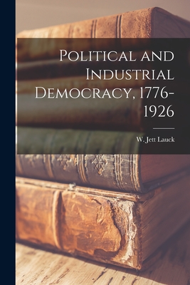 Bild des Verkufers fr Political and Industrial Democracy, 1776-1926 (Paperback or Softback) zum Verkauf von BargainBookStores