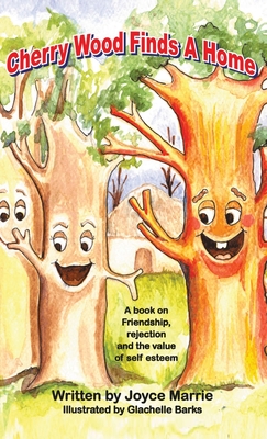 Seller image for Cherry Wood Finds A Home: A book on Friendship, Rejections and the Value of Self-Esteem (Hardback or Cased Book) for sale by BargainBookStores