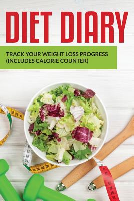 Seller image for Diet Diary: Track Your Weight Loss Progress (includes Calorie Counter) (Paperback or Softback) for sale by BargainBookStores