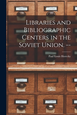 Imagen del vendedor de Libraries and Bibliographic Centers in the Soviet Union. -- (Paperback or Softback) a la venta por BargainBookStores