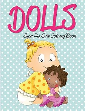 Seller image for Dolls Super Fun Girls Coloring Book (Paperback or Softback) for sale by BargainBookStores