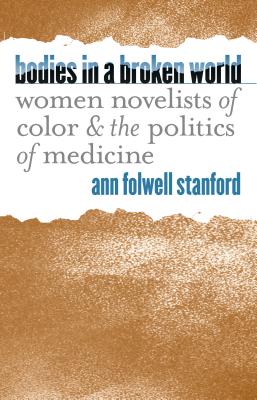 Immagine del venditore per Bodies in a Broken World: Women Novelists of Color and the Politics of Medicine (Paperback or Softback) venduto da BargainBookStores