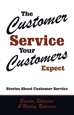 Imagen del vendedor de The Customer Service Your Customers Expect: Stories About Customer Service (Paperback or Softback) a la venta por BargainBookStores