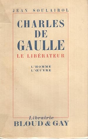 Immagine del venditore per Charles de Gaulle le librateur : l'homme, l'oeuvre venduto da PRISCA