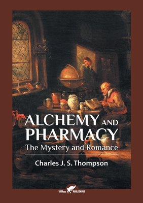 Immagine del venditore per Alchemy and Pharmacy: The Mystery and Romance (Paperback or Softback) venduto da BargainBookStores