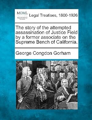 Image du vendeur pour The Story of the Attempted Assassination of Justice Field by a Former Associate on the Supreme Bench of California. (Paperback or Softback) mis en vente par BargainBookStores