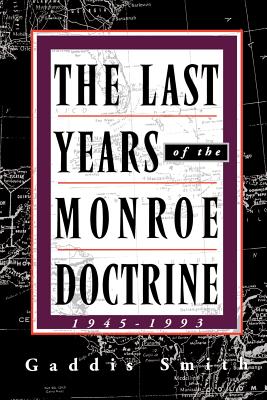 Immagine del venditore per The Last Years of the Monroe Doctrine: 1945-1993 (Paperback or Softback) venduto da BargainBookStores