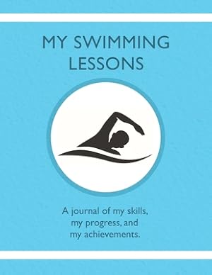 Image du vendeur pour My Swimming Lessons: A journal of my skills, my progress, and my achievements (Paperback or Softback) mis en vente par BargainBookStores