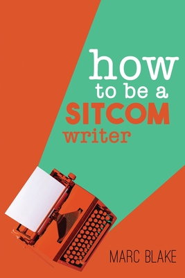 Seller image for How To Be A Sitcom Writer: Secrets From the Inside (Paperback or Softback) for sale by BargainBookStores