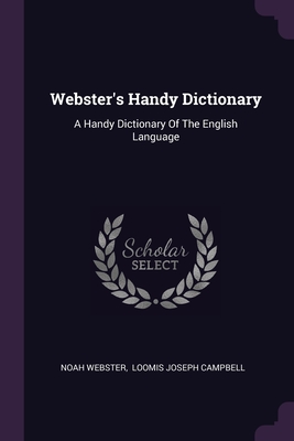 Image du vendeur pour Webster's Handy Dictionary: A Handy Dictionary Of The English Language (Paperback or Softback) mis en vente par BargainBookStores