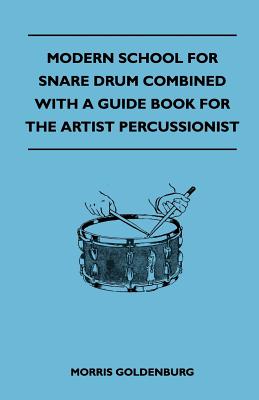 Bild des Verkufers fr Modern School for Snare Drum Combined with a Guide Book for the Artist Percussionist (Paperback or Softback) zum Verkauf von BargainBookStores