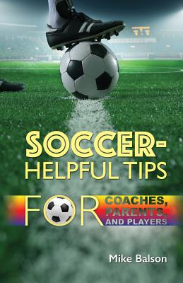 Seller image for Soccer-Helpful Tips for Coaches, Parents, and Players (Paperback or Softback) for sale by BargainBookStores