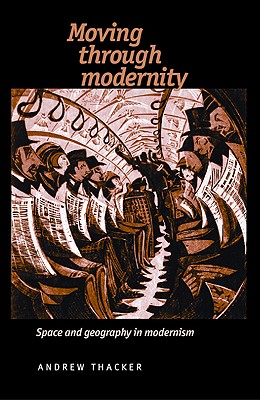 Immagine del venditore per Moving Through Modernity: Space and Geography in Modernism (Paperback or Softback) venduto da BargainBookStores