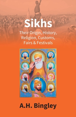 Imagen del vendedor de Sikhs: Their Origin, History, Religion, Customs, Fairs & Festivals (Paperback or Softback) a la venta por BargainBookStores