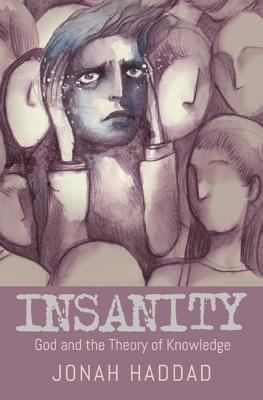 Seller image for Insanity: God and the Theory of Knowledge (Paperback or Softback) for sale by BargainBookStores