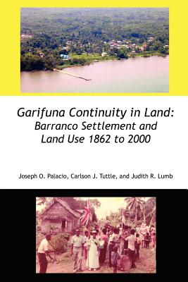 Imagen del vendedor de Garifuna Continuity in Land: Barranco Settlement and Land Use 1862 to 2000 (Paperback or Softback) a la venta por BargainBookStores