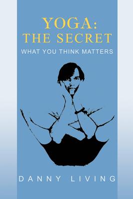 Seller image for Yoga: The Secret: What You Think Matters (Paperback or Softback) for sale by BargainBookStores