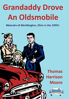 Image du vendeur pour Grandaddy Drove an Oldsmobile: Memoirs of Worthington, Ohio in the 1950's (Paperback or Softback) mis en vente par BargainBookStores