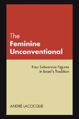 Imagen del vendedor de The Feminine Unconventional: Four Subversive Figures in Israel's Tradition (Paperback or Softback) a la venta por BargainBookStores