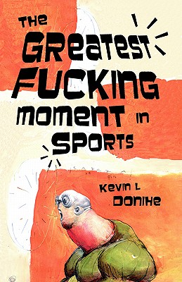 Seller image for The Greatest Fucking Moment In Sports (Paperback or Softback) for sale by BargainBookStores
