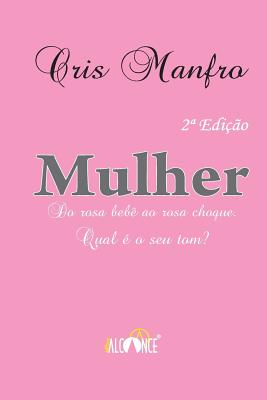 Seller image for Mulher: Do rosa beb� ao rosa choque. Qual seu tom? (Paperback or Softback) for sale by BargainBookStores