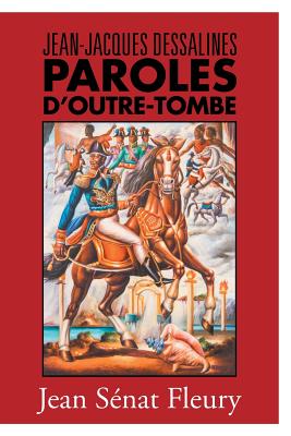 Seller image for Jean-Jacques Dessalines: Paroles D'Outre-Tombe (Paperback or Softback) for sale by BargainBookStores