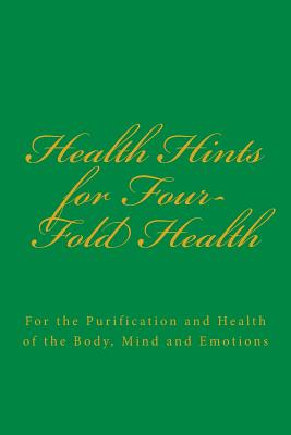 Bild des Verkufers fr Health Hints for Four-Fold Health: For the Purification and Health of the Body, Mind and Emotions (Paperback or Softback) zum Verkauf von BargainBookStores