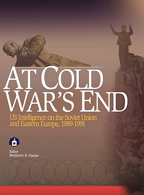 Seller image for At Cold War's End: US Intelligence on the Soviet Union and Eastern Europe, 1989-1991 (Hardback or Cased Book) for sale by BargainBookStores