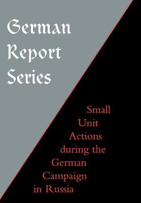 Seller image for German Report Series: Small Unit Actions During the German Campaign in Russia (Hardback or Cased Book) for sale by BargainBookStores