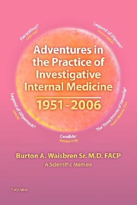 Seller image for Adventures in the Practice of Investigative Internal Medicine 1951-2006: A Scientific Memoir (Hardback or Cased Book) for sale by BargainBookStores