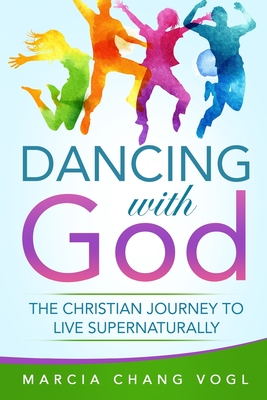 Seller image for Dancing With God: The Christian Journey to Live Supernaturally (Paperback or Softback) for sale by BargainBookStores