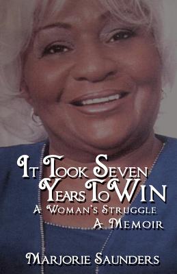 Seller image for It Took Seven Years to Win: A Woman's Struggle a Memoir (Paperback or Softback) for sale by BargainBookStores