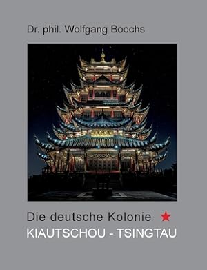 Immagine del venditore per Die deutsche Kolonie Kiautschou - Tsingtau (Paperback or Softback) venduto da BargainBookStores