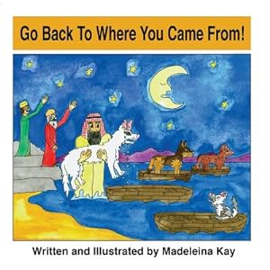 Seller image for Go Back to Where You Came From! (the Adventures of Alba White Wolf) (Paperback or Softback) for sale by BargainBookStores
