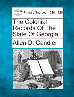 Seller image for The Colonial Records of the State of Georgia. (Paperback or Softback) for sale by BargainBookStores