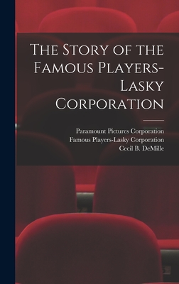 Seller image for The Story of the Famous Players-Lasky Corporation (Hardback or Cased Book) for sale by BargainBookStores