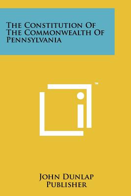 Seller image for The Constitution Of The Commonwealth Of Pennsylvania (Paperback or Softback) for sale by BargainBookStores