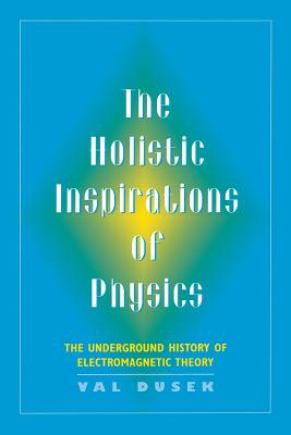Seller image for The Holistic Inspiration of Physics: The Underground History of Electromagnetic Theory (Paperback or Softback) for sale by BargainBookStores