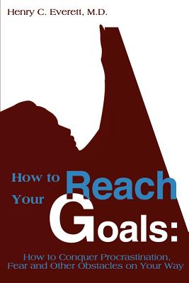 Seller image for How to Reach Your Goals: How to Conquer Procrastination, Fear and Other Obstacles on Your Way (Paperback or Softback) for sale by BargainBookStores