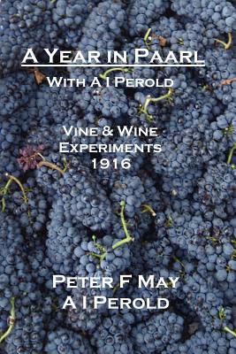 Bild des Verkufers fr A Year in Paarl with A I Perold: Vine and Wine Experiments 1916 (Paperback or Softback) zum Verkauf von BargainBookStores