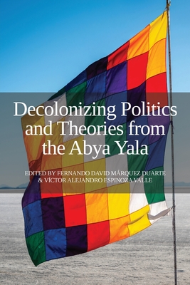 Seller image for Decolonizing Politics and Theories from the Abya Yala (Paperback or Softback) for sale by BargainBookStores