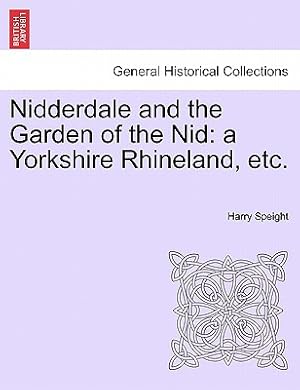 Imagen del vendedor de Nidderdale and the Garden of the Nid: A Yorkshire Rhineland, Etc. (Paperback or Softback) a la venta por BargainBookStores