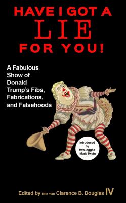 Seller image for Have I Got a Lie for You!: A Fabulous Show of Donald Trump's Fibs, Fabulations, and Falsehoods (Paperback or Softback) for sale by BargainBookStores