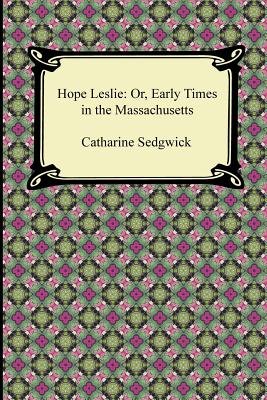 Image du vendeur pour Hope Leslie: Or, Early Times in the Massachusetts (Paperback or Softback) mis en vente par BargainBookStores