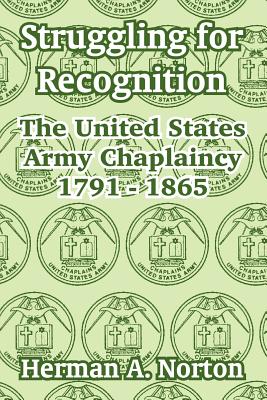 Imagen del vendedor de Struggling for Recognition: The United States Army Chaplaincy 1791 - 1865 (Paperback or Softback) a la venta por BargainBookStores