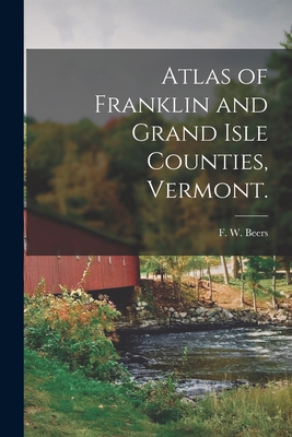 Image du vendeur pour Atlas of Franklin and Grand Isle Counties, Vermont. (Paperback or Softback) mis en vente par BargainBookStores