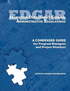 Seller image for Education Department General Administrative Regulations: A Condensed Guide for Program Managers and Project Directors (Paperback or Softback) for sale by BargainBookStores
